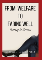 From Welfare to Faring Well: Journey to Success 173526721X Book Cover