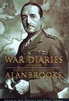 War Diaries 1939-1945: Field Marshal Lord Alanbrooke 1842125265 Book Cover