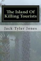 The Island Of Killing Tourists 0692452281 Book Cover