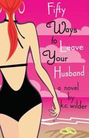 Fifty Ways to Leave Your Husband 0615865488 Book Cover