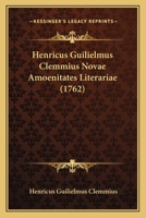 Henricus Guilielmus Clemmius Novae Amoenitates Literariae (1762) 1164667297 Book Cover