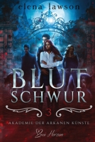 Blutschwur: Ein paranormaler Reverse-Harem-Roman (Akademie der Arkanen Künste) (German Edition) B0HBWBHC1G Book Cover