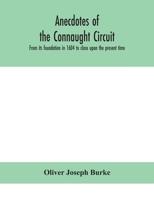 Anecdotes of the Connaught Circuit. From its Foundation in 1604 to Close Upon the Present Time 1018619100 Book Cover
