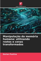 Manipulação da memória humana: utilizando rostos e cenas transformados 6630163702 Book Cover
