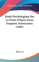 Etude Psychologique Sur La Priere D'Apres Deux Enquetes Americaines (1905) 1246428776 Book Cover