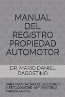 MANUAL DEL REGISTRO PROPIEDAD AUTOMOTOR: PARA MANDATARIOS, GESTORES Y ESTUDIANTES ASPIRANTES A MANDATARIOS (PROFESIONAL) 1549951408 Book Cover