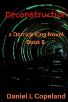Deconstruction : A Derrick King Novel, Book 8 1970773308 Book Cover