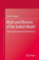 Myth and Rhetoric of the Turkish Model: Exploring Developmental Alternatives 8132229436 Book Cover