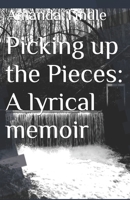 Picking up the Pieces: A lyrical memoir B0H8546RKM Book Cover