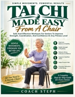 Tai Chi Made Easy From A Chair: Safe And Effective Workouts For Seniors To Improve Strengths, Coordination, And Confident At Any Fitness Level 055799845X Book Cover