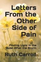 Letters From the Other Side of Pain: Finding Light in the Quiet After the Storm (Redemption Journey Series) B0GNZB2HGQ Book Cover