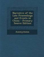 Narrative of the Late Proceedings and Events in China (China Library 1147443432 Book Cover