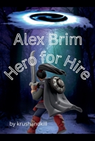 Alex Brim, Hero for Hire B0HHPR5Y8L Book Cover