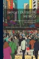 Import Duties of Mexico: Derechos de Importación en México. Corrected to May 1, 1891 1022128264 Book Cover