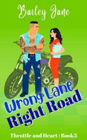Wrong Lane Right Road: An Enemies-to-Lovers, Small-Town MC Romance (Throttle and Heart) 1969440147 Book Cover