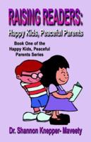 RAISING READERS: Happy Kids, Peaceful Parents 1601450168 Book Cover