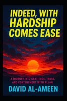Indeed, With Hardship Comes Ease: A Journey Into Gratitude, Trust, and Contentment With Allah B0FFTHPXBH Book Cover