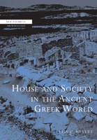 House and Society in the Ancient Greek World 0521000254 Book Cover