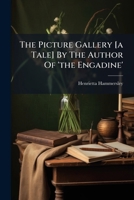 The Picture Gallery [A Tale] by the Author of 'The Engadine' 1276805969 Book Cover