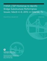 FHWA LTBP Workshop to Identify Bridge Substructure Performance Issues: March 4-6, 2010, in Orlando, FL 1493594540 Book Cover