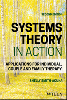 Systems Theory in Action: Applications for Individual, Couple, and Family Therapy 1394373465 Book Cover