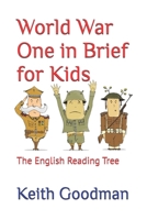 World War One in Brief for Kids: The English Reading Tree 1520968620 Book Cover