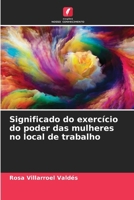 Significado do exercício do poder das mulheres no local de trabalho (Portuguese Edition) 620691335X Book Cover
