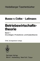 Betriebswirtschaftstheorie: Band 1 Grundlagen, Produktions- Und Kostentheorie 3540161228 Book Cover