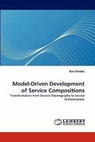 Model-Driven Development of Service Compositions: Transformation from Service Choreography to Service Orchestrations 3844380345 Book Cover