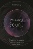 Ritualizing Sound: Thoughts Towards a Psychotherapeutical Materialism B0GQK8QK97 Book Cover
