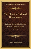 The Chantry Owl and Other Verses 1437076963 Book Cover
