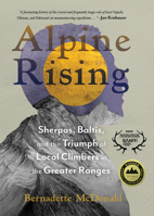 Alpine Rising: Sherpas, Baltis, and the Triumph of Local Climbers in the Great Ranges 1680515780 Book Cover