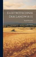 Elektrotechnik Der Landwirte: Ein Leitfaden 1168327911 Book Cover