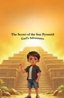 The Secret of the Sun Pyramid: Gael’s Adventures B0FMQGN6X6 Book Cover