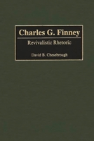 Charles G. Finney: Revivalistic Rhetoric (Great American Orators) 0313318131 Book Cover