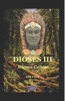 DIOSES III: Dioses Celtas B08FNK8W6C Book Cover