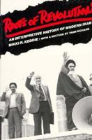 Roots of Revolution: An Interpretive History of Modern Iran (Yale Fastback Series) 0300026110 Book Cover
