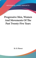 Progressive men, women, and movements of the past twenty-five years (The Radical tradition in America) 1430480807 Book Cover