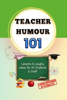 Teacher Humor 101: Lessons and Laughs, Jokes for All Students and Staff B0DW4JGFNM Book Cover