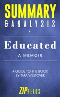 Summary & Analysis of Educated: A Memoir | A Guide to the Book by Tara Westover 1794278710 Book Cover