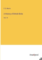 A History of British Birds: Vol. VI 3382331500 Book Cover