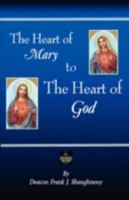 The Heart of Mary to the Heart of God 1593305559 Book Cover