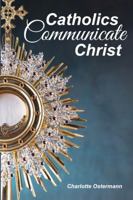 Catholics Communicate Christ 1732103747 Book Cover