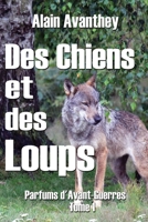 Des Chiens et des Loups: Parfums d'Avant-Guerres - Tome 1 108842810X Book Cover