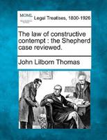 The Law of Constructive Contempt: The Shepherd Case Reviewed 1240073976 Book Cover