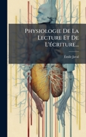 Physiologie De La Lecture Et De L'Ã(c)criture... (French Edition) 1024796515 Book Cover