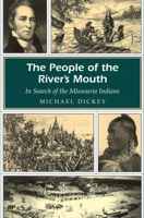 The People of the River's Mouth: In Search of the Missouria Indians (MISSOURI HERITAGE READERS) 0826219144 Book Cover