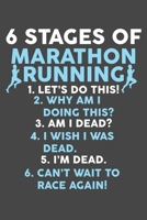 6 Stages Of Marathon Running: 75 Page Runners Blank Log Book For Marathon Training With Specific Sections For Writing Down Distance, Weather, Time, and More. 6x9 Inches With Glossy Cover Finish 108876679X Book Cover