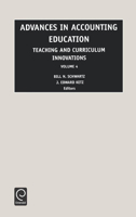 Advances in Accounting Education: Teaching and Curriculum Innovations, Volume 4 0762308567 Book Cover