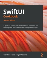 SwiftUI Cookbook: Discover solutions and best practices to tackle the most common problems while building SwiftUI apps 1838981861 Book Cover